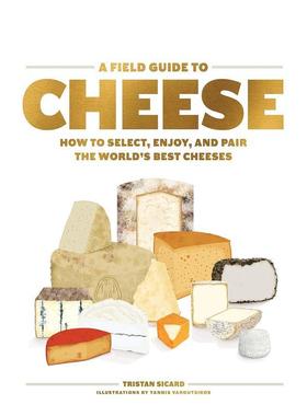 【现货】奶酪指南A Field Guide to Cheese How to Select Enjoy and Pair the World’s Best Cheeses英文餐饮精装Tristan Sicar