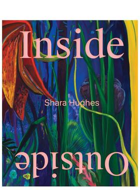 【预售】莎拉休斯 内外之间Shara Hughes英文艺术艺术家艺术工作室Shara HughesPacific/Jeffrey Deitch精装进口原版书9798991474