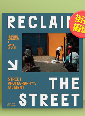 【现货】【T&H】重塑街头街头摄影瞬间英文摄影集街拍进口原版书精装Reclaim the Street: Street Photography’s Moment Stephen