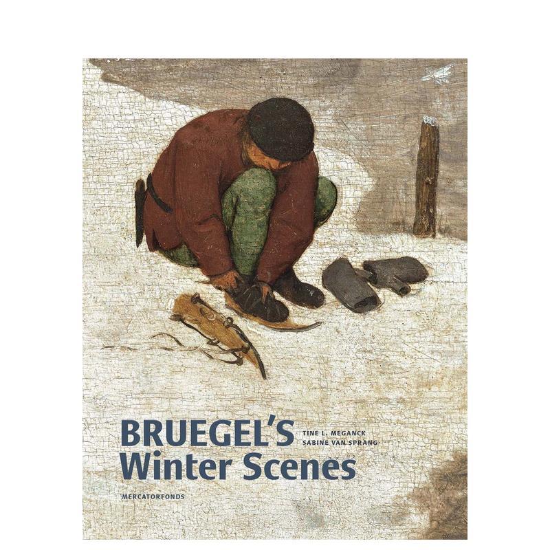 【现货】勃鲁盖尔的冬季场景 对话中的历史学家和艺术史学家Bruegel’s Winter Scenes英文外国美术15至18世纪Sabine van Sprang精