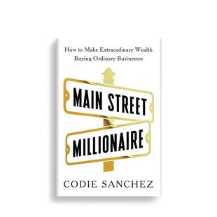 【预售】市井百万富翁：如何通过收购普通企业创造非凡财富Main Street Millionaire英文商业行销Sanchez Codie平装Ebury Publish
