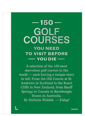 【预售】有生之年去的150座高尔夫球场加大版【150 Series】150 Golf Courses You Need to Visit英文生活运动Stefanie Waldek精装