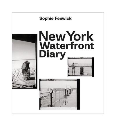 【预售】纽约滨水日记New York Waterfront Diary英文摄影集综合作品Sophie FenwickFive Continents Editions精装进口原版书9791
