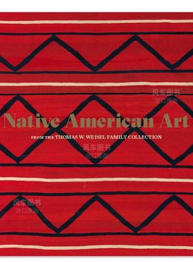 【预售】来自Thomas W. Weisel Family Collection的美国本土艺术英文艺术总论历史理论评论进口原版外版书精装Native American