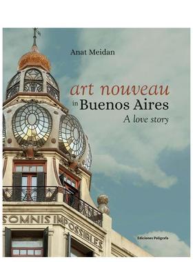【预售】布宜诺斯艾利斯的新艺术运动一段爱情故事Art Nouveau in Buenos Aires英文艺术家艺术工作室Anat MeidanEdiciones Polig