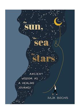 【现货】太阳大海星辰古老智慧的疗愈之旅The Sun英文心灵励志Iulia Bochis精装进口原版书Ebury Publishing9781529149678