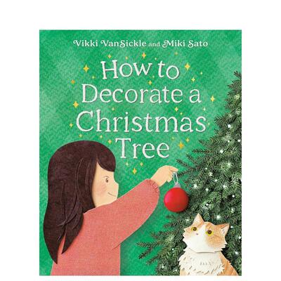 【现货】如何装饰圣诞树How to Decorate a Christmas Tree英文儿童绘本节日庆典3-6岁精装Vikki VanSickle; illustrated by Miki