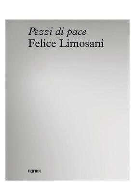 【预售】费利切利莫萨尼和平碎片Felice Limosani. Pezzi di Pace英文博物馆展览私人收藏画册Sonia ZampiniForma Edizioni平装进