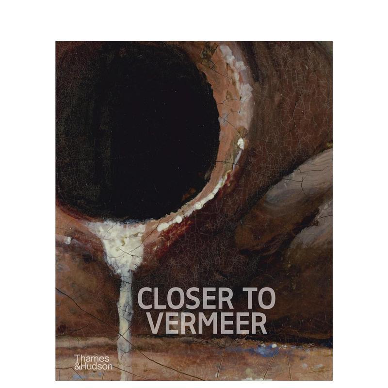 【现货】走进维米尔 关于画家及其艺术的新发现Closer to Vermeer英文外国美术15至18世纪Dorothy Mahon精装Thames Hudson进口原