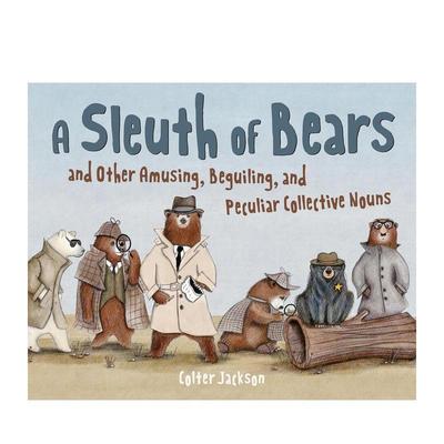 【预售】熊侦探破案记动物王国奇趣群体名词绘本A Sleuth of Bears and Other Amusing, Beguiling, and Peculiar Collective No