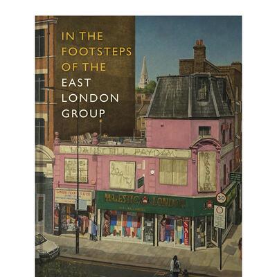 【预售】东伦敦小组的足迹In the Footsteps of the East London Group英文艺术总论历史理论评论The Nunnery Gallery精装Batsfor