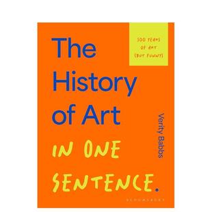 Sentence英文艺术总论历史理论评论Verity Bloomsbury The Art 一句话艺术史图解500年幽默版 History Babbs精装 One 预售