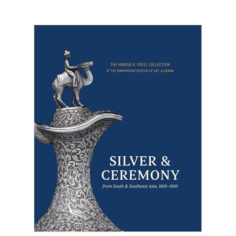 【预售】银器与仪轨1830-1930南亚与东南亚艺术珍品Silver 英文博物馆展览私人收藏画册Katherine Anne Paul精装D Giles Ltd进口原