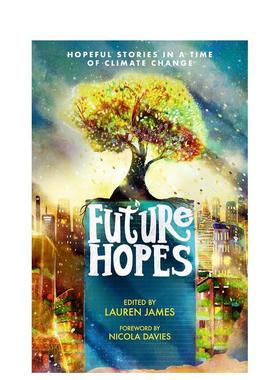 【预售】未来的希望气候变化时代的希望故事Future Hopes Hopeful stories in a time of climate change英文青少年读物9-12岁平