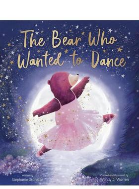 【预售】想要跳舞的熊The Bear Who Wanted to Dance英文儿童绘本虚构类Stephanie Stansbie精装Tiger Tales进口原版书9781664300