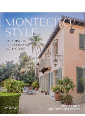 【现货】蒙特西托风格 加州黄金海岸的天堂Montecito Style英文室内设计空间与装饰Firooz Zahedi精装The Monacelli Press进口原版
