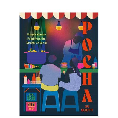 【现货】POCHA 来自首尔街头的韩国美食POCHA: Simple Korean Food from the Streets of Seoul英文餐饮Su Scott Hardie Grant Bo