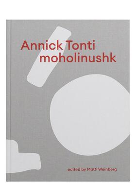 【预售】安妮克通蒂绘画作品英文艺术家艺术工作室Annick Tonti Matti Weinberg进口原版书精装14岁以上Annick Tonti Moholinush
