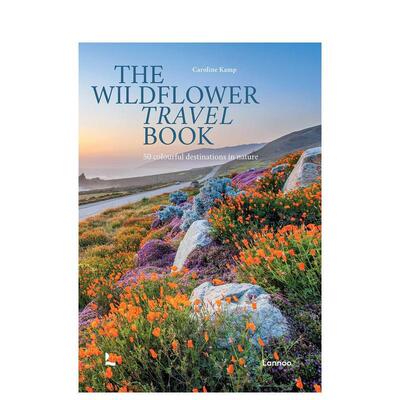 【预售】野花旅行书：50处大自然斑斓胜景 The Wildflower Travel Book: 50 Colourful Destinations in Nature 英文进口原版旅行