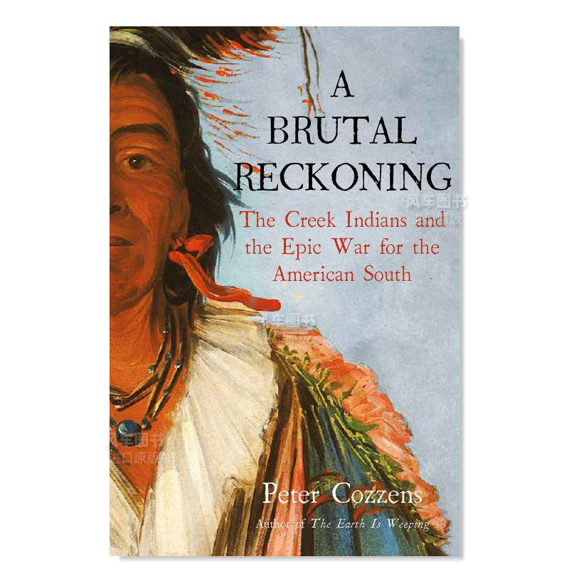 【预 售】残酷的清算:克里克印第安人和美国南部的史诗战争英文文学