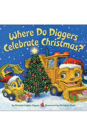 【现货】挖掘机在哪里庆祝英文儿童章节书进口原版外版书Where Do Diggers Celebrate(BrdSayresRandom House (US)