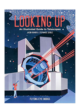 【现货】仰望：望远镜图解指南英文儿童绘本知识百科进口原版书精装Looking Up: An Illustrated Guide to Telescopes Jacob Kram