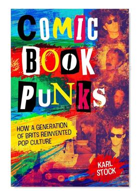 【预售】漫画朋克如何重塑流行文化英文漫画进口原版书精装14岁以上Comic Book Punks: How a Generation of Brits Reinvented P