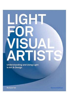【预售】视觉艺术家之光第二版Light for Visual Artists Second Edition英文艺术家艺术工作室Richard YotLaurence King平装进口