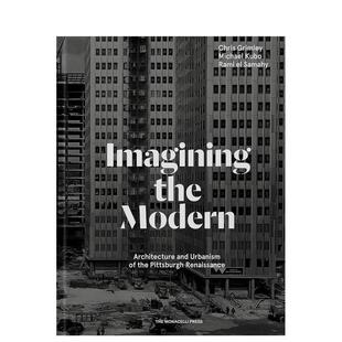 【预售】想象现代匹兹堡文艺复兴时期的建筑与城市规划Imagining the Modern英文建筑设计城市规划Rami el Samahy精装The Monacel