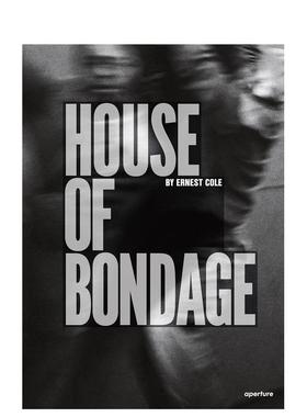 【预售】欧内斯特·科尔：束缚之屋英文摄影肖像进口原版外版书精装14岁以上Ernest Cole: House of Bondage Cole Ernest Apertu