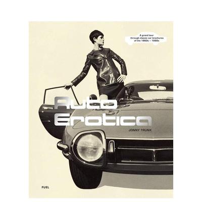 【现货】情迷汽车 20世纪60-80年代的经典汽车Auto Erotica英文工业产品设计Jonny Trunk平装FUEL Publishing进口原版书978191621