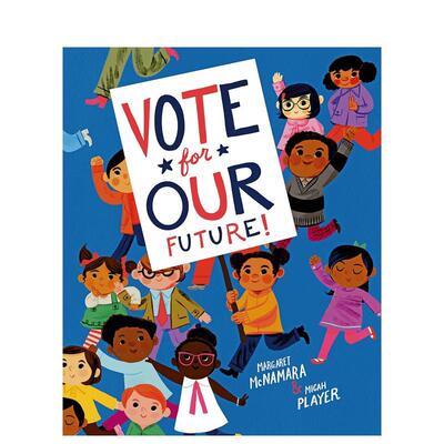 【现货】为我们的未来投票!VOTE FOR OUR FUTURE!英文儿童绘本人际关系McnamaraSchwartz & Wade进口原版书