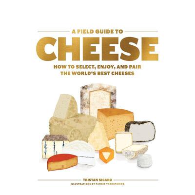 【现货】奶酪指南A Field Guide to Cheese: How to Select， Enjoy， and Pair the World’s Best Cheeses英文餐饮Tristan Sica