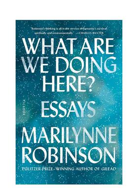 【现货】我们在干嘛？What Are We Doing Here?英文社会科学Marilynne Robinson简装Picador 进口原版书9781250310385