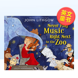 Lithgow 图书进口书籍John Lee Next the 预 售 Music and Never 永远不要在动物园隔壁演奏 Right Zoo英文儿童绘本原版 Play