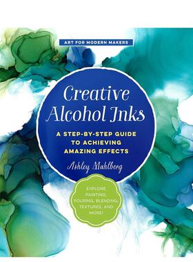 【现货】创意酒精油墨Creative Alcohol Inks英文艺术技法与入门赏析Ashley Mahlberg平装Quarry进口原版书9781631597916
