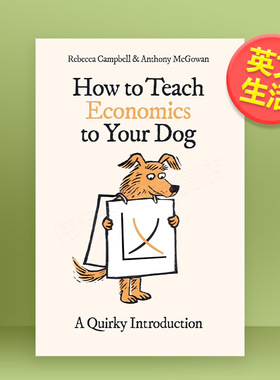 【现货】如何教你的狗经济学：一个离奇的介绍英文生活综合进口原版外版书简装How to Teach Economics to Your Dog: A Quirky In