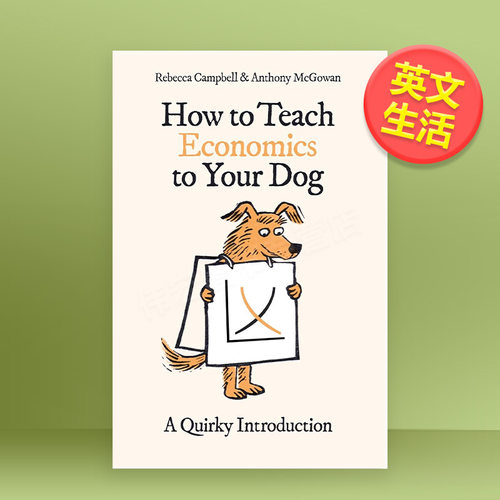 【现货】如何教你的狗经济学：一个离奇的介绍英文生活综合进口原版外版书简装How to Teach Economics to Your Dog: A Quirky In