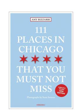 【预售】芝加哥不容错过的111个地方111 Places in Chicago That You Must Not Miss英文旅行Amy Bizzarri平装进口原版书Emons Ve