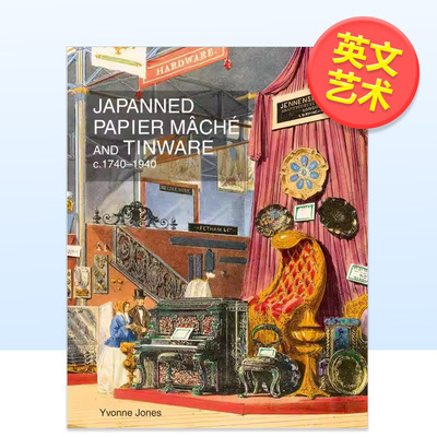 【预售】漆绘纸胎与锡器1740-1940Japanned Papier Mache and Tinware c.1740-1940英文艺术家艺术工作室Yvonne Jones精装ACC Art