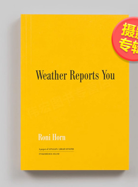 【预售】罗尼·霍恩：天气预报英文摄影摄影师专辑进口原版外版书平装14岁以上Roni Horn: Weather Reports You Roni Horn Steidl
