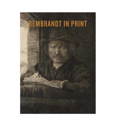 【现货】伦勃朗的版画作品Rembrandt in Print英文外国美术15至18世纪A. Camp平装Ashmolean Museum进口原版书9781910807330