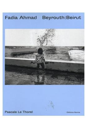 【预售】法迪亚艾哈迈德贝鲁特Fadia Ahmad. Beyrouth | Beirut英文摄影师专辑Pascale Le Thorel精装Editions Norma 进口原版书9