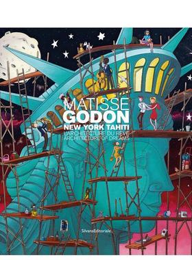 【预售】马蒂斯 - 戈东 纽约 塔希提；梦想建筑Matisse - Godon 英文艺术博物馆展览私人收藏画册Patrice Deparpe平装Silvana进口