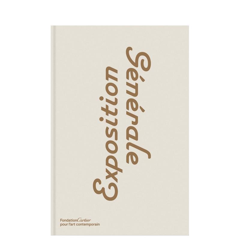 【预售】综合博览会Exposition Générale英文艺术总论历史理论评论Chris Dercon平装Fondation Cartier进口原版书9782869251960