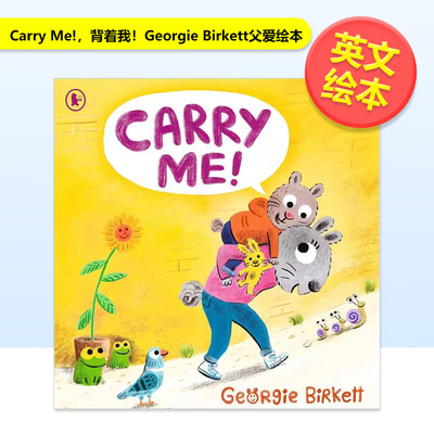 【预售】背着我Georgie Birkett父爱绘本Carry Me英文儿童绘本自我认知情绪管理平装3-6岁Walker Books UKGeorgie Birkett9781529