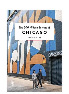 【预售】芝加哥的 500 个隐藏秘密The 500 Hidden Secrets of Chicago英文旅行Lauren Viera平装进口原版书Luster9789460583483