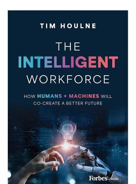 【预售】智慧型员工英文社会科学进口原版外版书Tim Houlne精装14岁以上Intelligent Workforce ForbesBooks