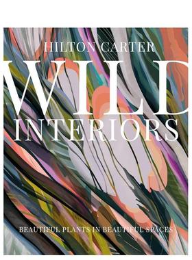 【现货】绿色之旅 植物室内装饰的多样性  希尔顿卡特Wild Interiors英文室内设计空间与装饰Hilton Carter精装CICO Books进口原版