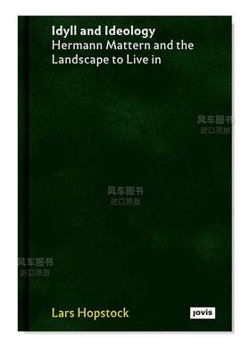 【预售】田园诗与思想体系：赫尔曼·马特恩与居住景观英文建筑设计园林景观精装进口原版外版书籍Idyll and Ideology: Hermann M